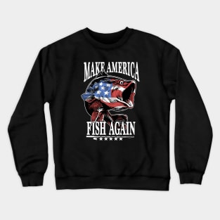 Make America Fish Again Make USA Great Crewneck Sweatshirt